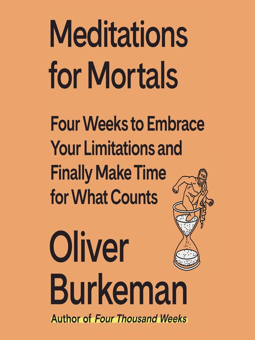 Title details for Meditations for Mortals by Oliver Burkeman - Available